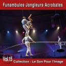 Pierre Arvay Le Son pour l'image vol. 15 : Funambules, Jongleurs, Acrobates